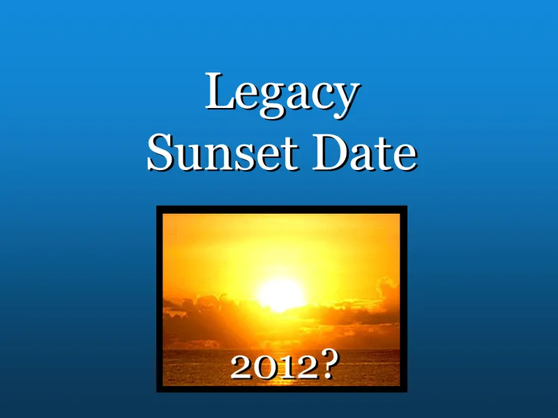 Legacy Sunset Date