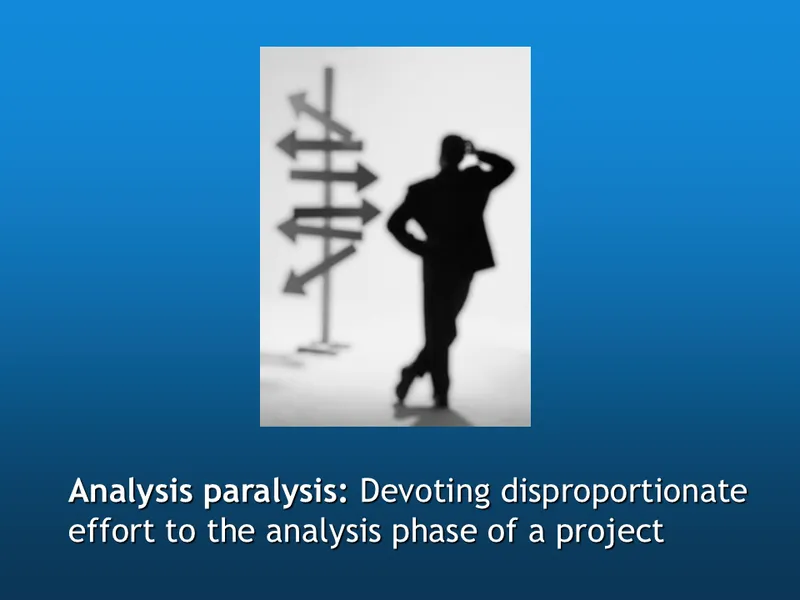 Analysis paralysis