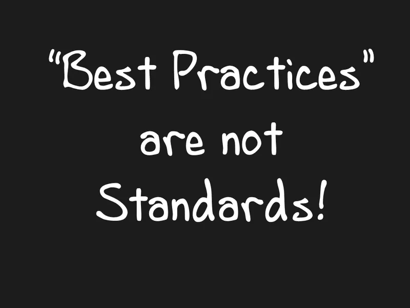best practices are not standards
